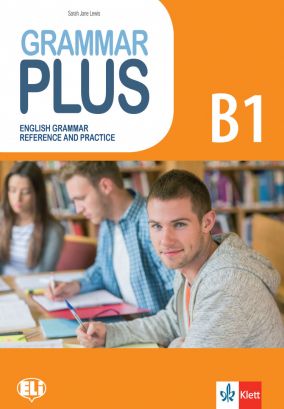 Grammar Plus B1: English Grammar Reference and Practice / Граматика с упражнения по английски език